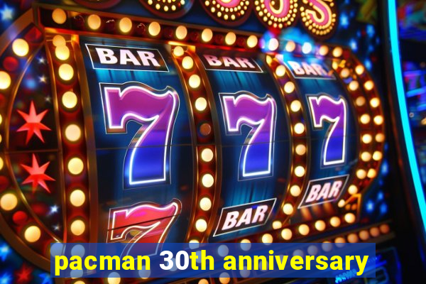 pacman 30th anniversary